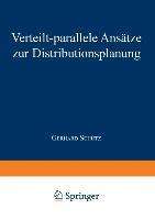 Gerhard Schütz: Verteilt-parallele Ansätze zur Distributionsplanung, Buch