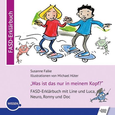 „FASD-Erklärbuch“, „Was ist das nur in meinem Kopf?“ Zwei Kinder auf Rollbrettern, bunte Cartoon-Figuren um sie herum.