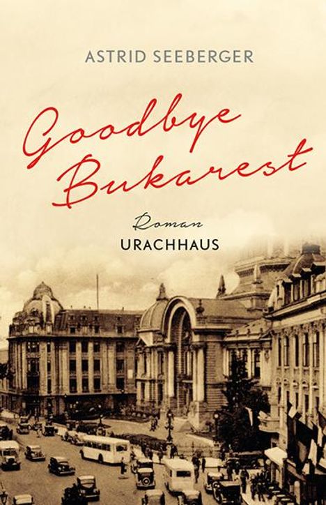 Astrid Seeberger: Goodbye, Bukarest, Buch