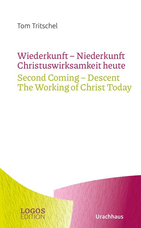 Tom Tritschel: Tritschel,Wiederkunft - Niederkunft Christuswirksamkeit heute / Second Coming - Descent The Working of Christ Today, Buch