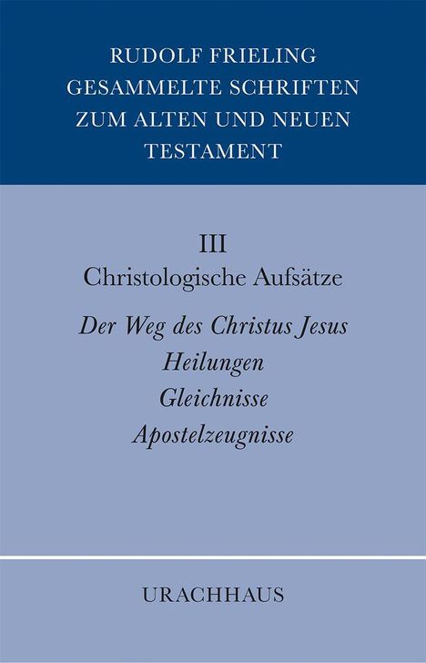 Rudolf Frieling, gesammelte Schriften zu Testaments-Themen, III Christologische Aufsätze, Verlag Urachhaus. Cover in Blau.