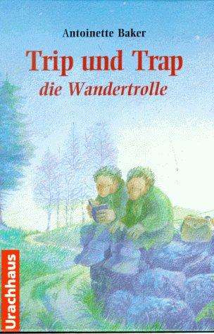 Antoinette Baker: Trip und Trap, die Wandertrolle, Buch