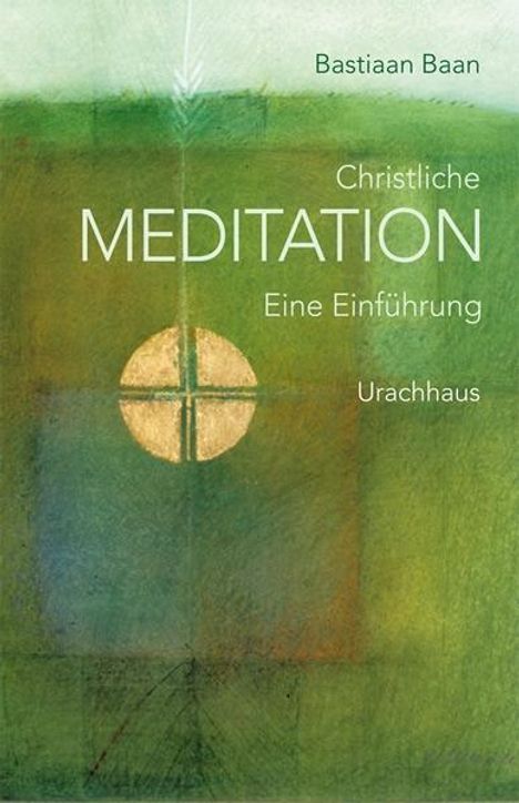 Bastian Baan: Baan, B: Christliche Meditation, Buch