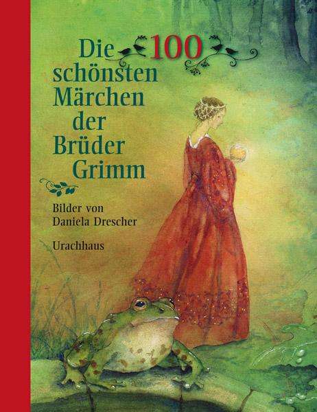 Jacob Grimm: Die 100 schönsten Märchen der Brüder Grimm, Buch