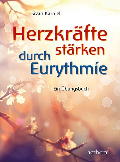 Sivan Karnieli: Herzkräfte stärken durch Eurythmie, Buch