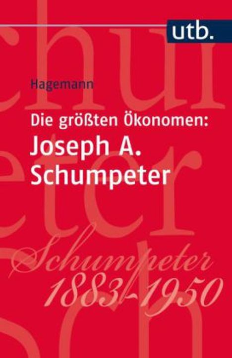 Harald Hagemann: Die größten Ökonomen: Joseph A. Schumpeter, Buch