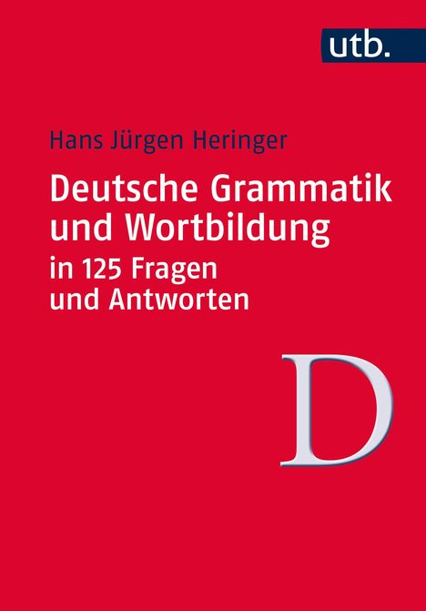 Hans Jürgen Heringer: Deutsche Grammatik und Wortbildung in 125 Fragen und Antworten, Buch