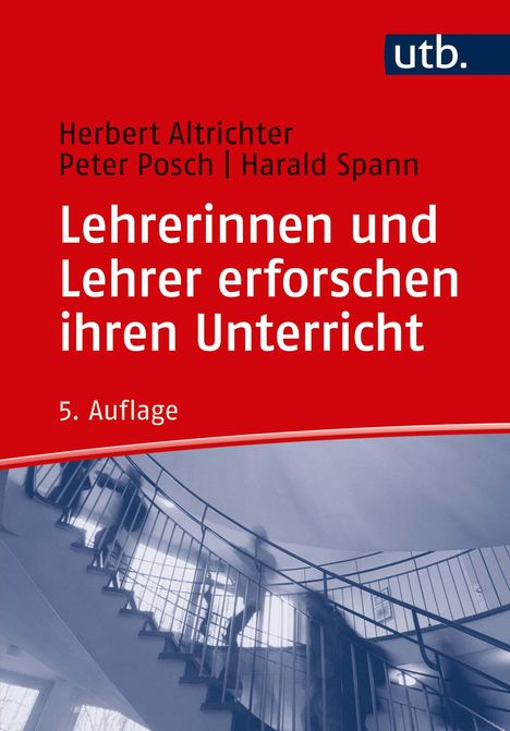 Herbert Altrichter: Lehrerinnen und Lehrer erforschen ihren Unterricht, Buch