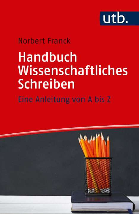Norbert Franck: Franck, N: Handbuch Wissenschaftliches Schreiben, Buch