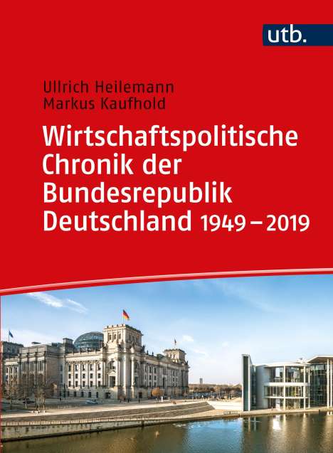 Ullrich Heilemann: Wirtschaftspolitische Chronik der Bundesrepublik Deutschland 1949-2019, Buch