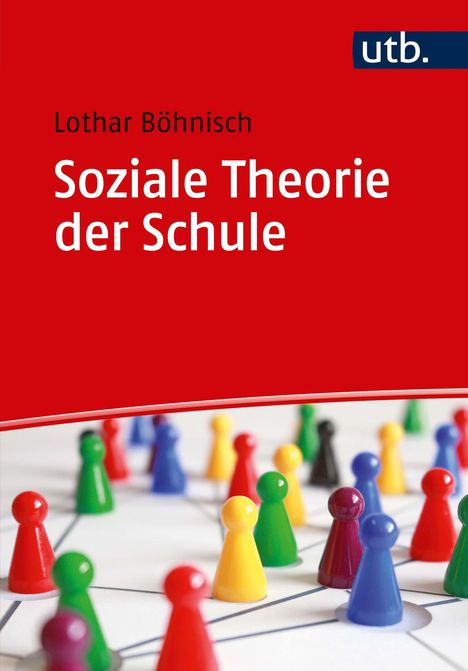 Lothar Böhnisch: Soziale Theorie der Schule, Buch