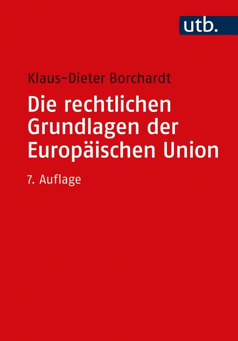 Klaus-Dieter Borchardt: Die rechtlichen Grundlagen der Europäischen Union, Buch