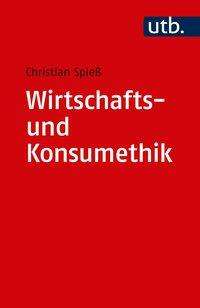 Christian Spieß: Spieß, C: Wirtschafts- und Konsumethik, Buch