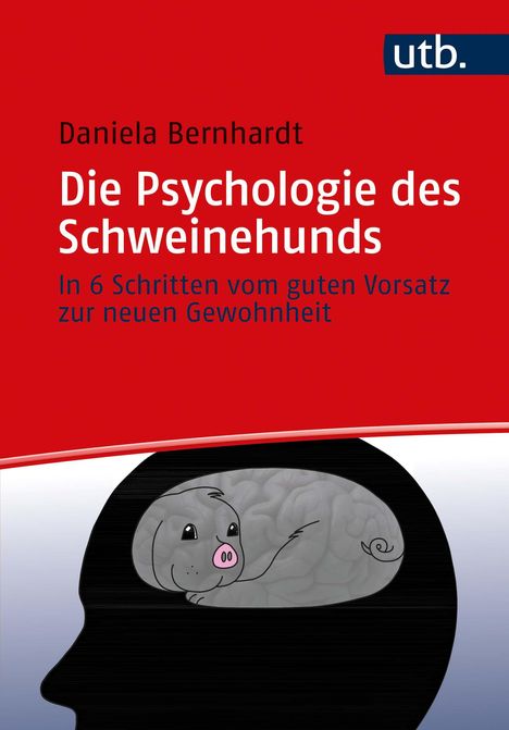 Daniela Bernhardt: Die Psychologie des Schweinehunds, Buch
