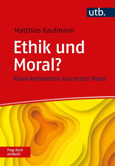 Matthias Kaufmann: Ethik und Moral? Frag doch einfach!, Buch