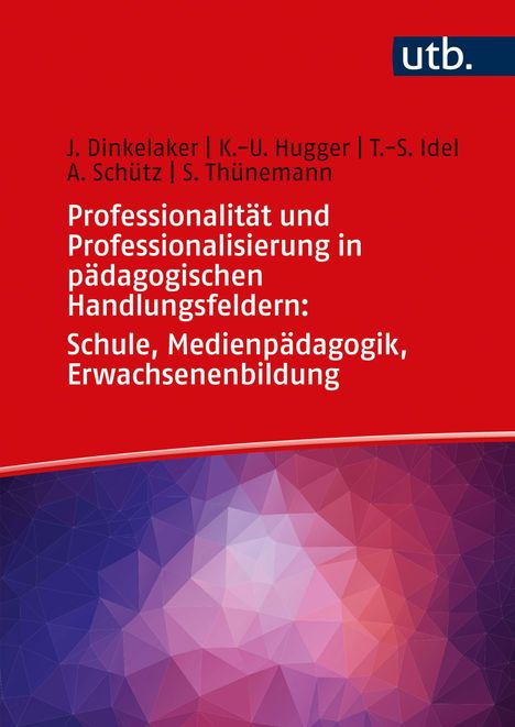 Jörg Dinkelaker: Professionalität und Professionalisierung in pädagogischen Handlungsfeldern: Schule, Medienpädagogik, Erwachsenenbildung, Buch