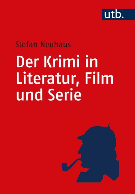 Stefan Neuhaus: Der Krimi in Literatur, Film und Serie, Buch