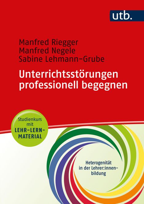 Manfred Riegger: Unterrichtsstörungen professionell begegnen - Studienkurs mit Lehr-Lern-Material, Buch