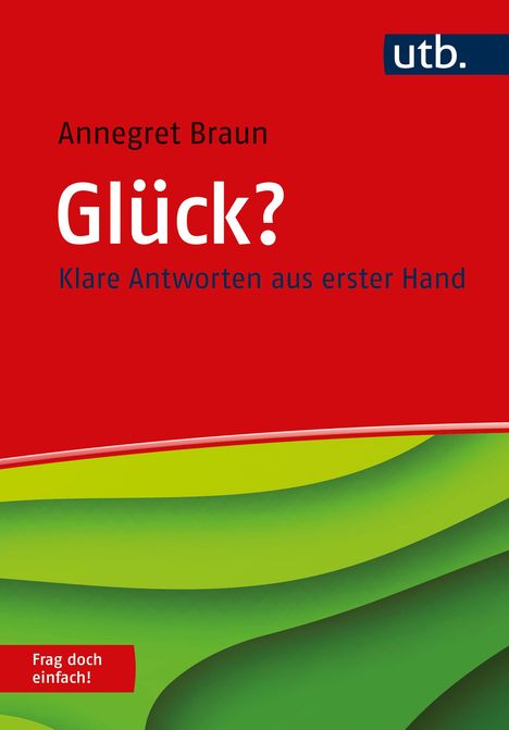 Annegret Braun: Glück? Frag doch einfach!, Buch