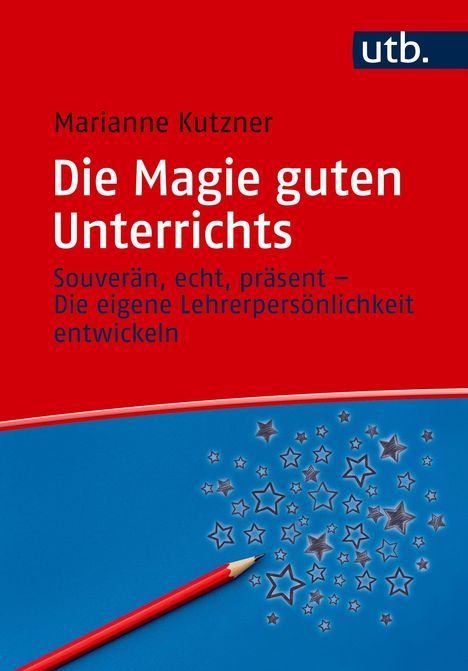Marianne Kutzner: Die Magie guten Unterrichts, Buch