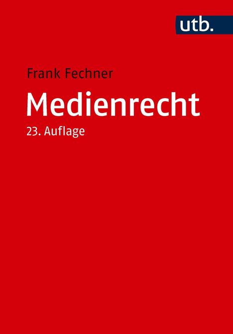 Frank Fechner, Medienrecht, 23. Auflage. Roter Hintergrund, "utb." Logo oben rechts.