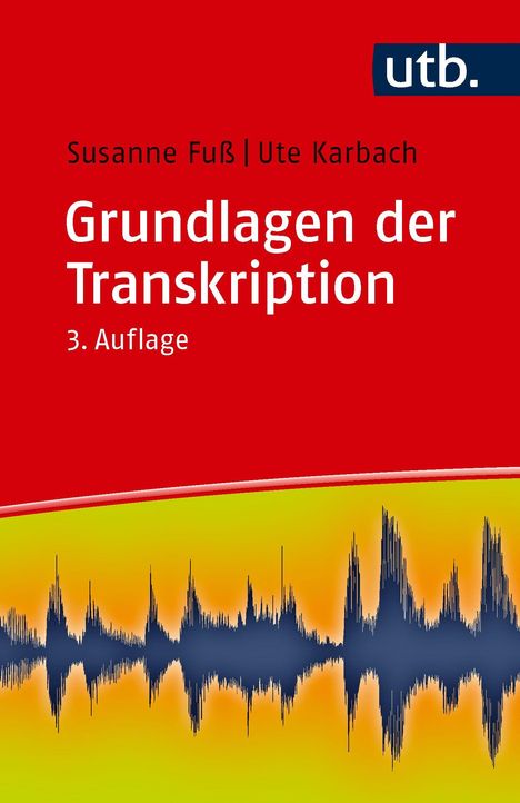 "Grundlagen der Transkription", 3. Auflage; Autoren: Susanne Fuß, Ute Karbach; utb-Logo oben rechts, wellenförmige Grafik.