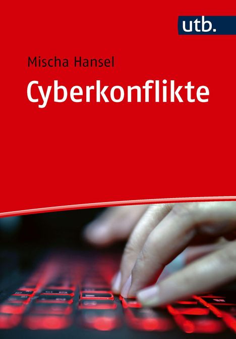 Text: "Mischa Hansel, Cyberkonflikte, utb." Rote Oberfläche, Hände über leuchtender Tastatur.