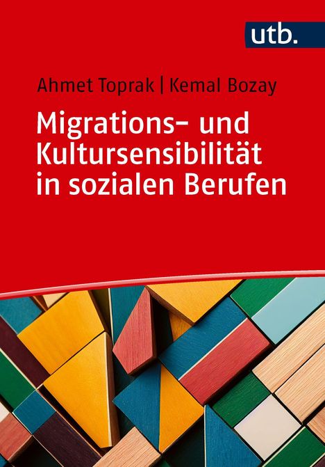 Oben sind die Namen Ahmet Toprak und Kemal Bozay sowie der Titel "Migrations- und Kultursensibilität in sozialen Berufen". Darunter sind bunte, geometrische Holzformen angeordnet.