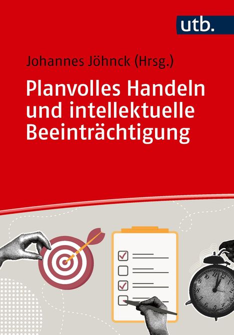 "Johannes Jöhnck (Hrsg.). Planvolles Handeln und intellektuelle Beeinträchtigung. utb Logo. Illustrationen: Zielscheibe, Liste, Wecker."