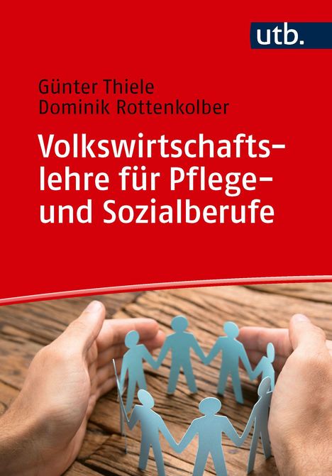 Buchtitel: "Volkswirtschaftslehre für Pflege- und Sozialberufe" von Thiele und Rottenkolber. Logo: "utb." Hände halten blaue Papierfiguren.