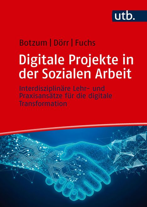 "Digitale Projekte in der Sozialen Arbeit" in Weiß auf Rot. Oben "Botzum | Dörr | Fuchs". Unten zwei Hände im digitalen Stil.