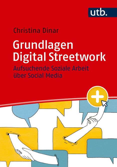 „Grundlagen Digital Streetwork“ von Christina Dinar. Illustration: Hände greifen durch Chatblasen, utb Logo oben rechts.