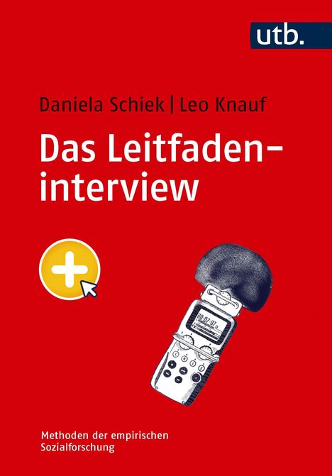 "Das Leitfadeninterview" von Daniela Schiek und Leo Knauf. Illustration eines Aufnahmegeräts und eines gelben Plus-Symbols.