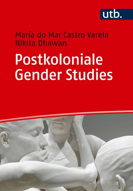 Text: "María do Mar Castro Varela, Nikita Dhawan, Postkoloniale Gender Studies, utb." Zwei weiße Skulpturen interagieren miteinander.