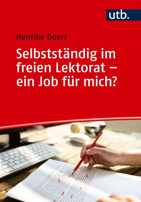 Henrike Doerr, "Selbstständig im freien Lektorat – ein Job für mich?" Roter Hintergrund, Person markiert Text.