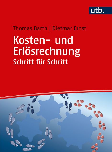 Thomas Barth: Barth, T: Kosten- und Erlösrechnung Schritt für Schritt, Buch