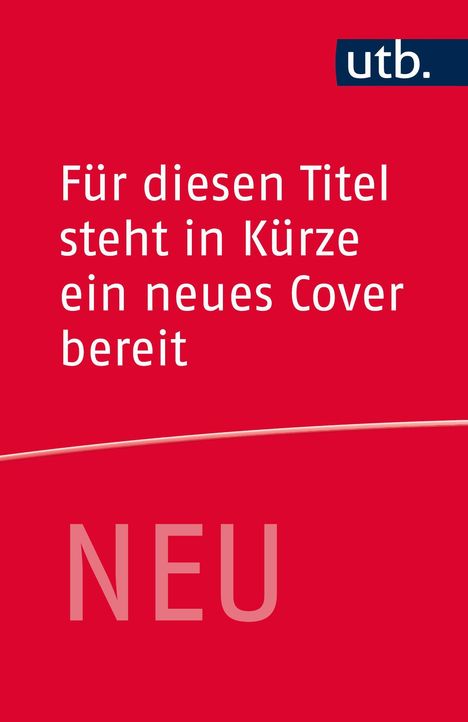 Weißer Text auf rotem Hintergrund: „Für diesen Titel steht in Kürze ein neues Cover bereit“. Logo oben rechts: „utb“.