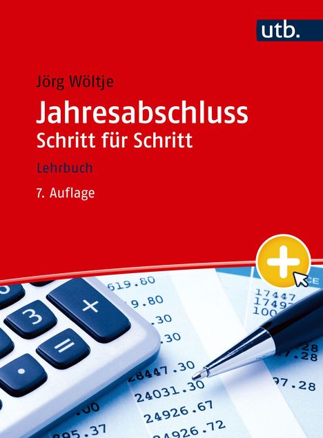 "Jörg Wöltje: Jahresabschluss. Schritt für Schritt. Lehrbuch, 7. Auflage." Ein Taschenrechner und Stift liegen auf Zahlen.