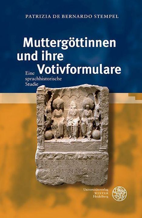 Patrizia De Bernardo Stempel: Bernardo Stempel, P: Muttergöttinnen und ihre Votivformulare, Buch