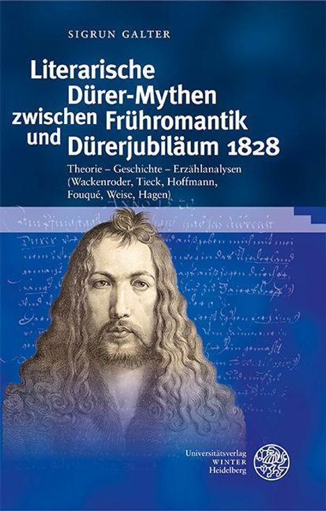 Sigrun Galter: Literarische Dürer-Mythen zwischen Frühromantik und Dürerjubiläum 1828, Buch