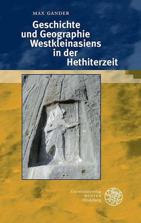 Max Gander: Geschichte und Geographie Westkleinasiens in der Hethiterzeit, Buch