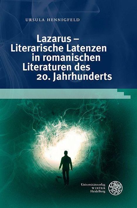 Ursula Hennigfeld: Lazarus - Literarische Latenzen in romanischen Literaturen des 20. Jahrhunderts, Buch