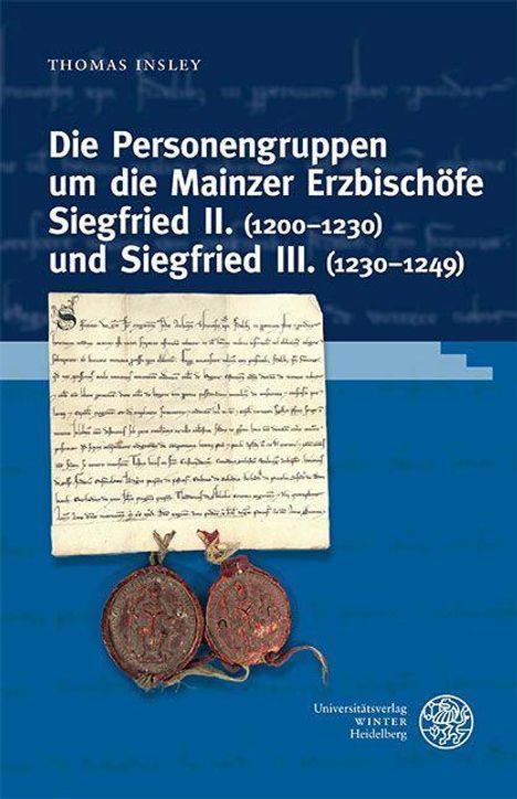 Thomas Insley: Die Personengruppen um die Mainzer Erzbischöfe Siegfried II. (1200-1230) und Siegfried III. (1230-1249), Buch