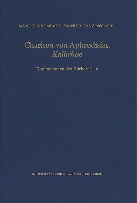 Manuel Baumbach: Chariton von Aphrodisias, ,Kallirhoe', Buch