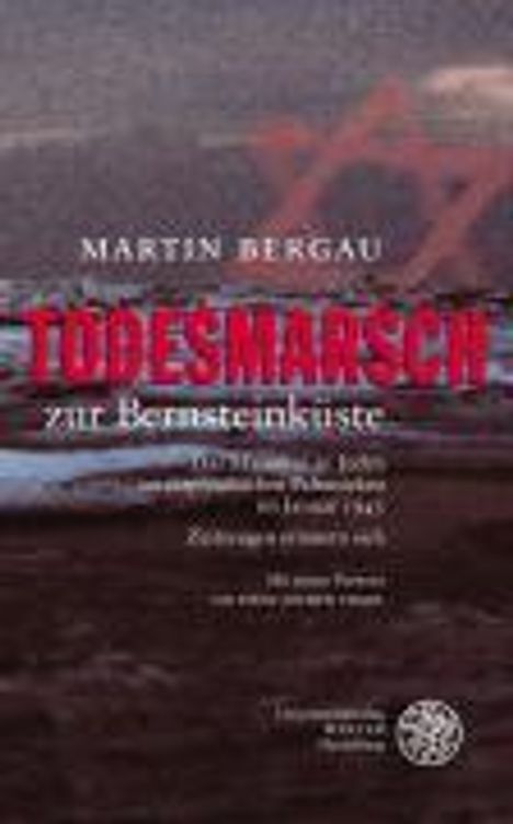 Martin Bergau: Todesmarsch zur Bernsteinküste, Buch