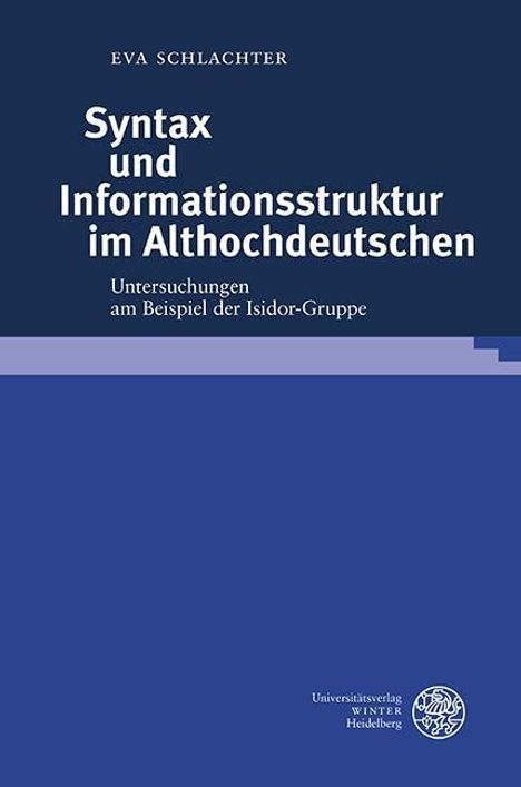 Eva Schlachter: Syntax und Informationsstruktur im Althochdeutschen, Buch