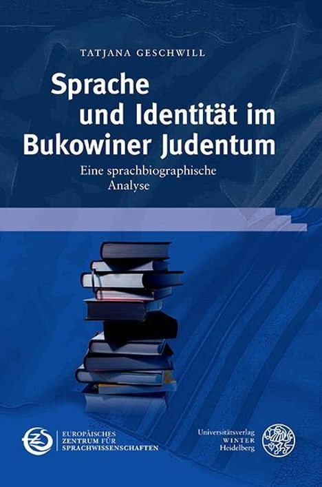 Tatjana Geschwill: Geschwill, T: Sprache und Identität im Bukowiner Judentum, Buch