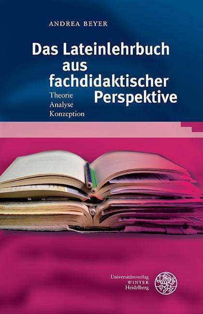 Andrea Beyer: Beyer, A: Lateinlehrbuch aus fachdidaktischer Perspektive, Buch