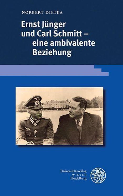 Norbert Dietka: Ernst Jünger und Carl Schmitt - eine ambivalente Beziehung, Buch