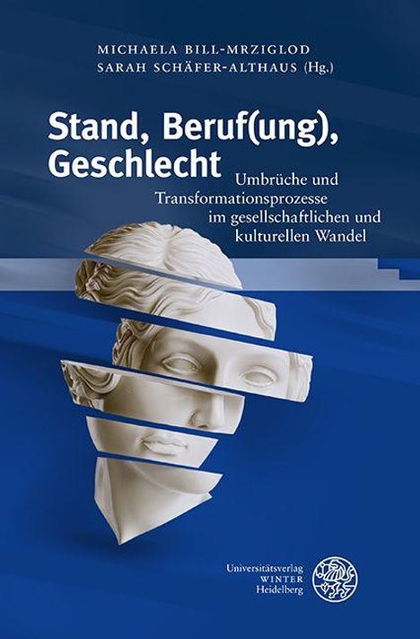 Michaela Bill-Mrziglod, Sarah Schäfer-Althaus (Hg.). Stand, Beruf(ung), Geschlecht. Kopf einer Skulptur in Streifen geteilt.
